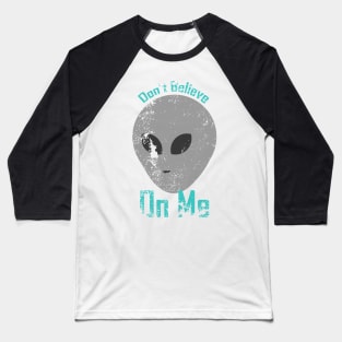 Don't believe On me Baseball T-Shirt